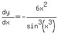 %28dy%29%2F%28dx%29=-6x%5E2%2Fsin%5E3%28x%5E3%29