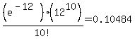 %28e%5E%28-12%29%29%2A%2812%5E10%29+%2F+10%21+=+0.10484