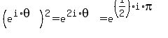 %28e%5E%28i%2Atheta%29%29%5E2+=+e%5E%282i%2Atheta%29+=+e%5E%28%281%2F2%29%2Ai%2Api%29