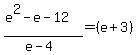 %28e%5E2-e-12%29%2F%28e-4%29=%28e%2B3%29