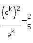 %28e%5Ek%29%5E2%2Fe%5Ek+=+2%2F5