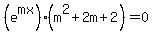 %28e%5Emx%29%28m%5E2%2B2m%2B2%29=0