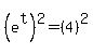%28e%5Et%29%5E2+=+%284%29%5E2
