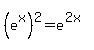 %28e%5Ex%29%5E2+=+e%5E%282x%29