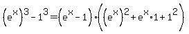 %28e%5Ex%29%5E3-1%5E3=%28e%5Ex-1%29%28%28e%5Ex%29%5E2%2Be%5Ex%2A1%2B1%5E2%29