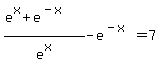 %28e%5Ex%2Be%5E%28-x%29%29%2Fe%5Ex-e%5E%28-x%29=7