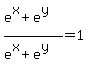 %28e%5Ex%2Be%5Ey%29%2F%28e%5Ex%2Be%5Ey%29=1