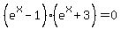 %28e%5Ex+-+1%29%28e%5Ex+%2B+3%29+=+0