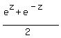 %28e%5Ez%2Be%5E%28-z%29%29%2F%282%29%29%29