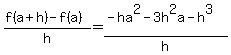 %28f%28a%2Bh%29-f%28a%29%29%2Fh=%28-ha%5E2-3h%5E2a-h%5E3%29%2Fh