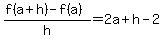 %28f%28a%2Bh%29-f%28a%29%29%2Fh=2a%2Bh-2