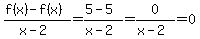 %28f%28x%29-f%28x%29%29%2F%28x-2%29=%285-5%29%2F%28x-2%29=0%2F%28x-2%29=0