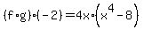 %28f%2Ag%29%28-2%29=4x%2A%28x%5E4-8%29