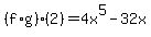 %28f%2Ag%29%282%29=4x%5E5-32x%29