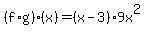 %28f%2Ag%29%28x%29=%28x-3%299x%5E2