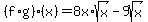 %28f%2Ag%29%28x%29=8x%2Asqrt%28x%29-9sqrt%28x%29
