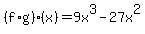 %28f%2Ag%29%28x%29=9x%5E3-27x%5E2