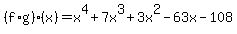 %28f%2Ag%29%28x%29=x%5E4%2B7x%5E3%2B3x%5E2-63x-108