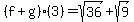 \"%28f%2Bg%29%283%29=sqrt%2836%29%2Bsqrt%289%29\"