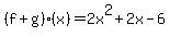 %28f%2Bg%29%28x%29=2x%5E2%2B2x-6
