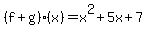 %28f%2Bg%29%28x%29=x%5E2%2B5x%2B7