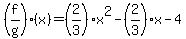 %28f%2Fg%29%28x%29=%282%2F3%29x%5E2-%282%2F3%29x-4