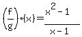 %28f%2Fg%29%28x%29=%28x%5E2-1%29%2F%28x-1%29