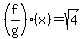 \"%28f%2Fg%29%28x%29=sqrt%284%29\"
