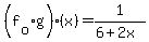 %28f%5Bo%5Dg%29%28x%29+=+1%2F%286%2B2x%29