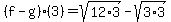 \"%28f-g%29%283%29=sqrt%2812%2A3%29-sqrt%283%2A3%29\"