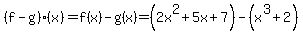 %28f-g%29%28x%29=f%28x%29-g%28x%29=%282x%5E2%2B5x%2B7%29-%28x%5E3%2B2%29