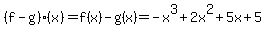 %28f-g%29%28x%29=f%28x%29-g%28x%29=-x%5E3%2B2x%5E2%2B5x%2B5