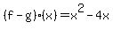 %28f-g%29%28x%29=x%5E2-4x