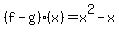 %28f-g%29%28x%29+=+x%5E2-x