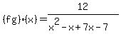 %28fg%29%28x%29=12%2F%28x%5E2-x%2B7x-7%29