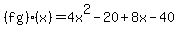 %28fg%29%28x%29=4x%5E2-20%2B8x-40