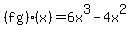 %28fg%29%28x%29=6x%5E3-4x%5E2
