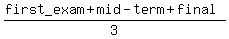 %28first_exam%2Bmid-term%2Bfinal%29%2F3