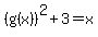 %28g%28x%29%29%5E2%2B3=x
