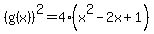 %28g%28x%29%29%5E2+=+4%28x%5E2+-2x%2B1%29
