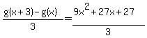 \"%28g%28x%2B3%29-g%28x%29%29%2F3+=+%289x%5E2%2B27x%2B27%29%2F3\"