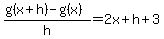 %28g%28x%2Bh%29-g%28x%29%29%2Fh+=+2x+%2B+h+%2B+3
