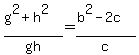 %28g%5E2%2Bh%5E2%29%2Fgh+=+%28b%5E2-2c%29%2Fc