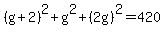 %28g+%2B+2%29%5E2+%2B+g%5E2+%2B+%282g%29%5E2+=+420