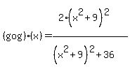%28g+o+g%29%28x%29=%282%28x%5E2%2B9%29%5E2%29%2F%28%28x%5E2%2B9%29%5E2%2B36%29