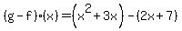 %28g-f%29%28x%29=%28x%5E2%2B3x%29-%282x%2B7%29