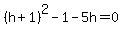 %28h%2B1%29%5E2-1-5h=0