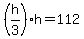 %28h%2F3%29h=112