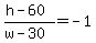 %28h+-+60%29%2F%28w+-+30%29+=+-1