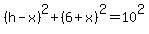 %28h-x%29%5E2%2B%286%2Bx%29%5E2=10%5E2